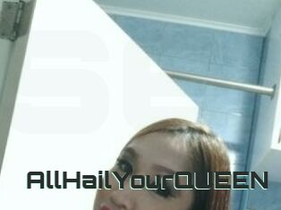 AllHailYourQUEEN