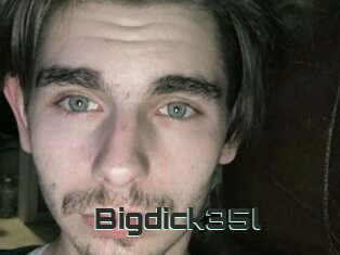 Bigdick35l