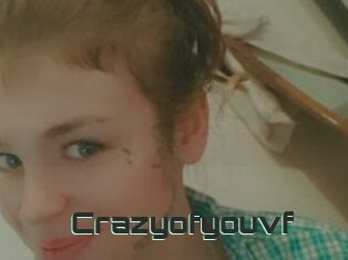 Crazyofyouvf