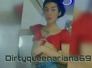 Dirtyqueenariana69