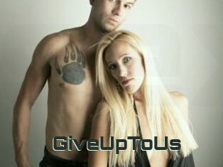 GiveUpToUs