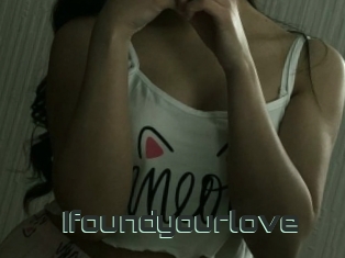 Ifoundyourlove