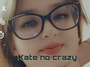 Kate_no_crazy