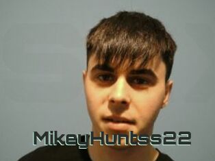 MikeyHuntss22