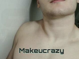 Makeucrazy