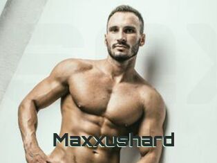 Maxxushard