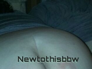 Newtothisbbw