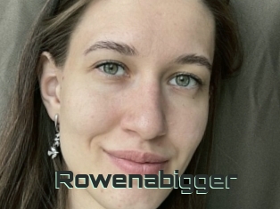 Rowenabigger