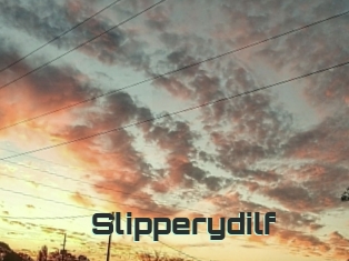 Slipperydilf