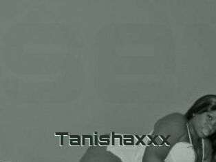 Tanishaxxx