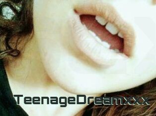 TeenageDreamxxx