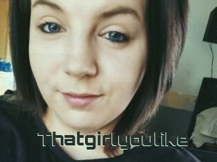 Thatgirlyoulike