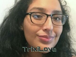 TrixiLove