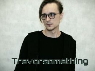 Trevorsomething