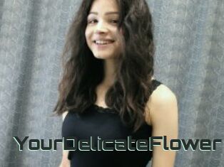 YourDelicateFlower